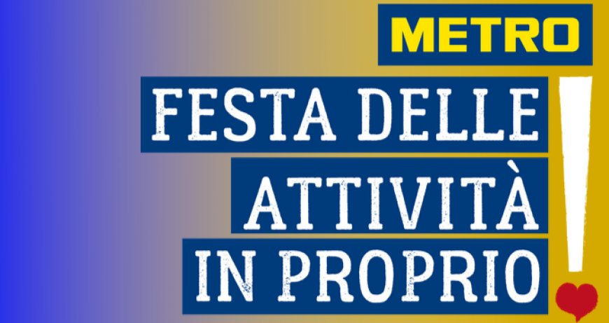 METRO Italia: anche quest'anno tante adesioni per la Festa delle Attività in Proprio