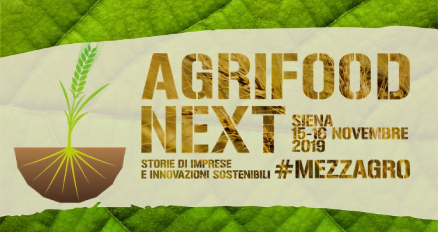 Agrifood Next: a Siena l'evento sull'agrifood del futuro