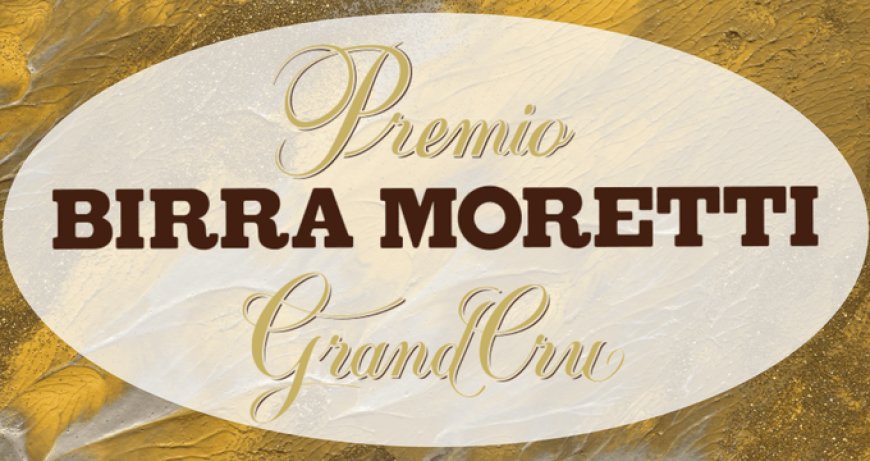 Premio Birra Moretti Grand Cru: nuova formula per l'edizione 2018-2019
