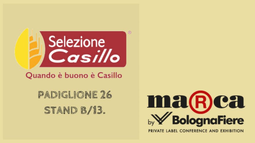 Selezione Casillo rinnova la sua presenza all'evento Marca