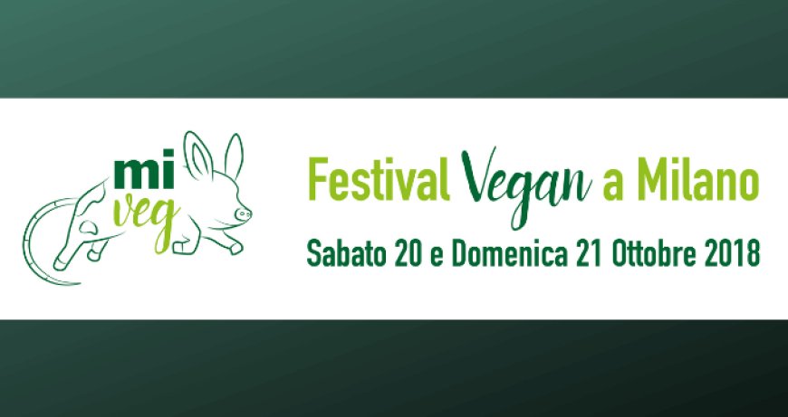 MiVEG 2018: il Festival Vegan a Milano