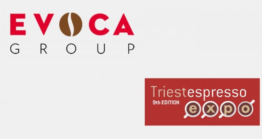 EVOCA Group a TriestEspresso 2018. Pad. 30- Stand 62