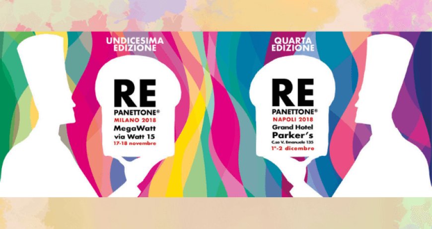 Torna Re Panettone, a Napoli e Milano