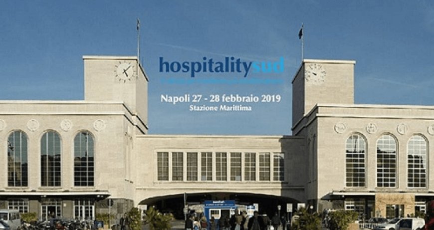 HospitalitySud 2019: la seconda edizione a Napoli