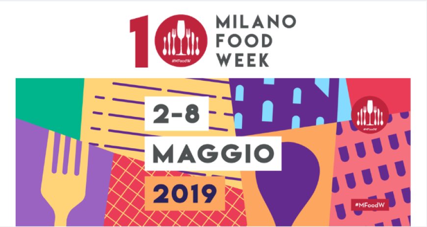 Milano Food Week: presentata la decima edizione