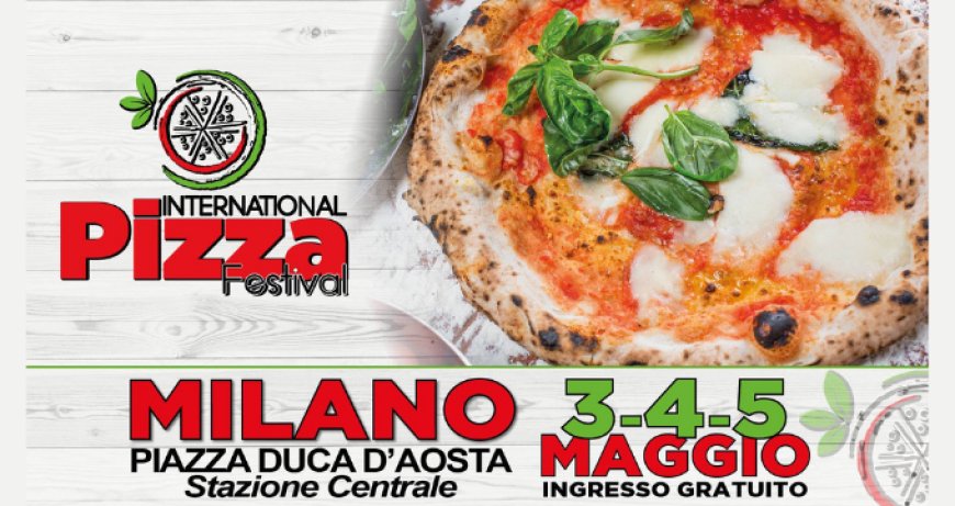 International Pizza Festival: terza tappa all'interno della Milano Food City