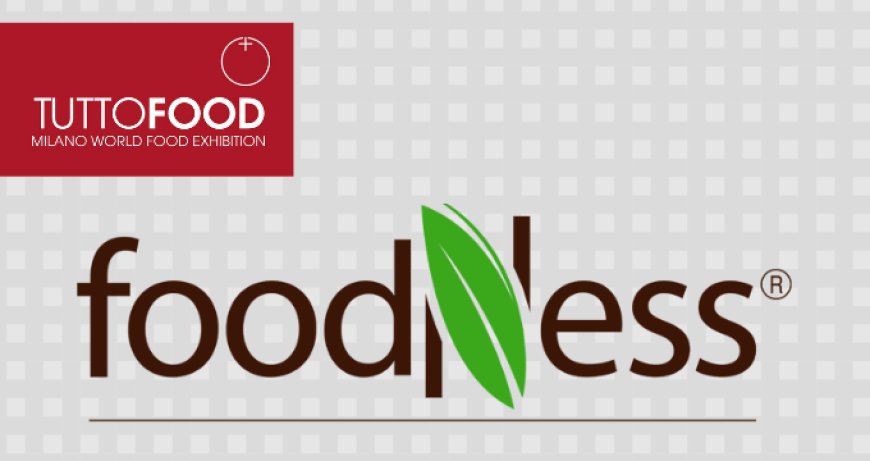 Foodness al Tuttofood con nuove proposte orientate al wellness