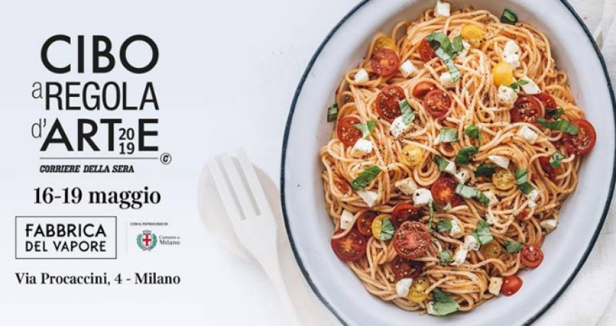 Cibo a Regola d'arte porta a Milano il futuro del cibo