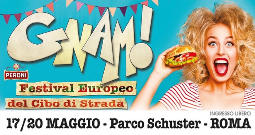 Gnam! A Roma il Festival Europeo del Cibo di Strada