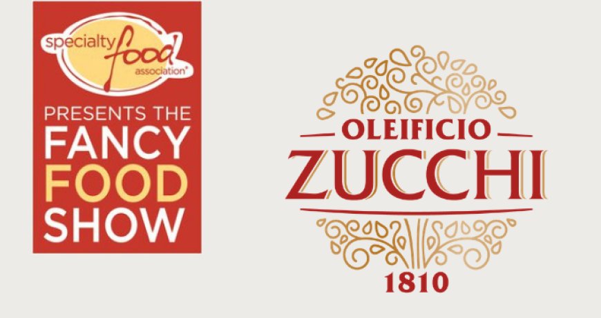 Oleificio Zucchi vola al Summer Fancy Food 2019