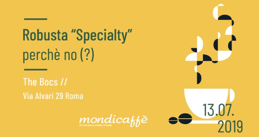 Robusta "Specialty" perché no (?) - L'evento a Roma sui falsi miti del caffè