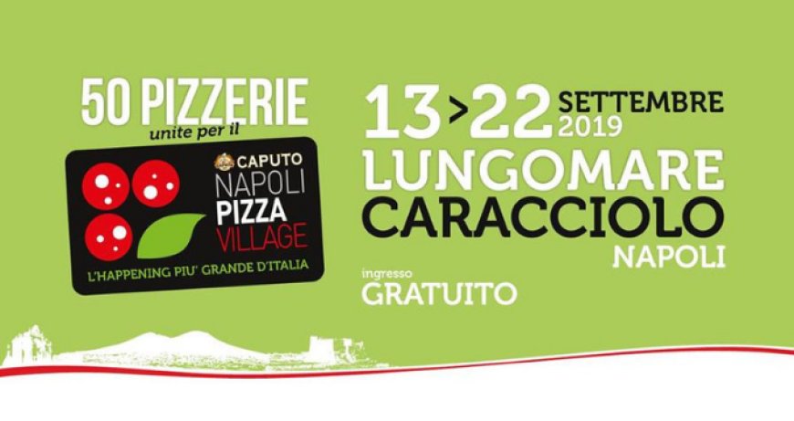 Napoli Pizza Village 2019: conto alla rovescia per la 9° edizione