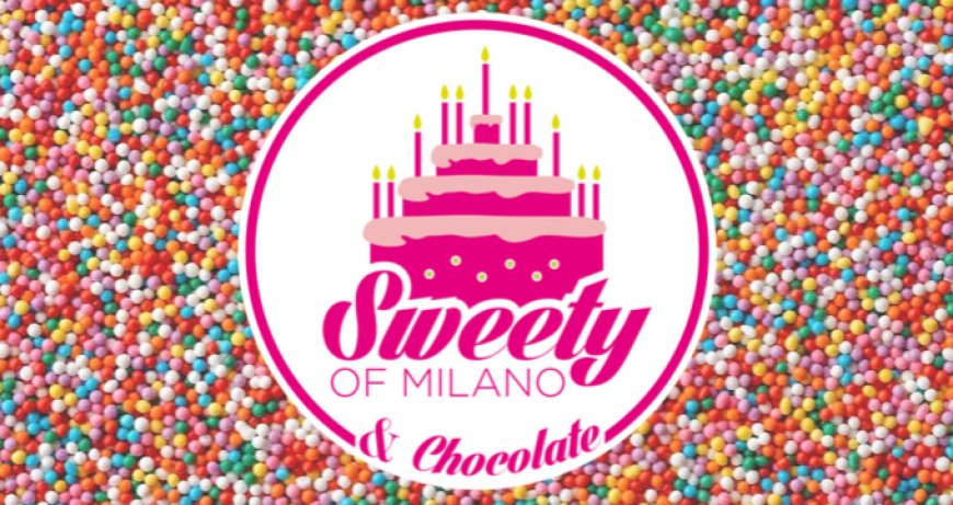 Sweety of Milano & Chocolate: torna l'evento dedicato al mondo della pasticceria