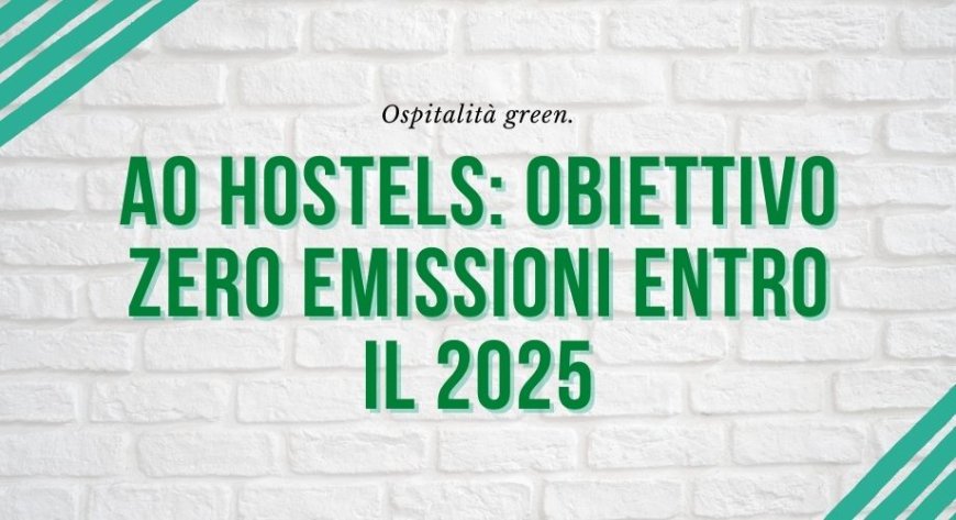 Ospitalità green. AO Hostels: obiettivo zero emissioni entro il 2025