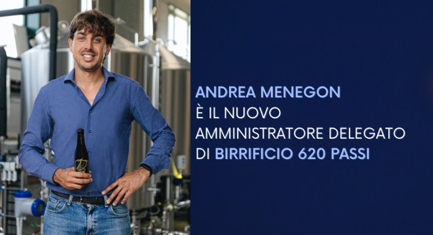 Andrea Menegon è il nuovo amministratore delegato di Birrificio 620 Passi