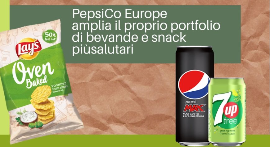 PepsiCo Europe amplia il proprio portfolio di bevande e snack più salutari