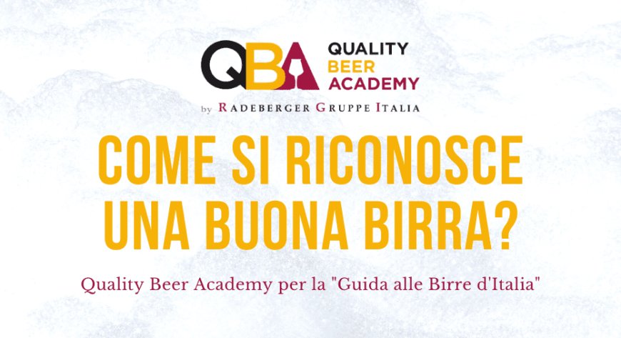 Come si riconosce una buona birra? Quality Beer Academy per la "Guida alle Birre d'Italia"
