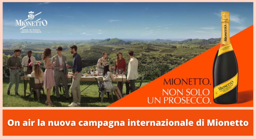 On air la nuova campagna internazionale di Mionetto