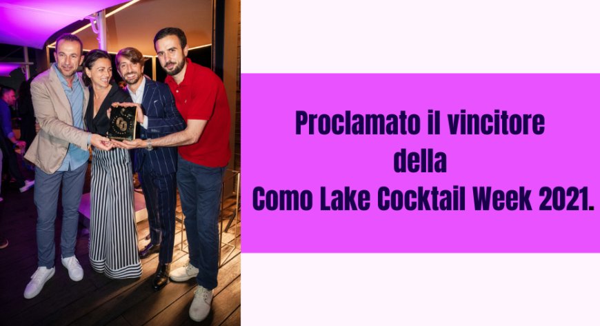Proclamato il vincitore della Como Lake Cocktail Week 2021
