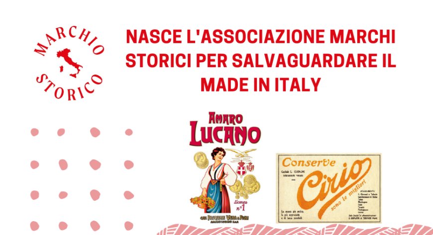 Nasce l'Associazione Marchi Storici per salvaguardare il Made in Italy