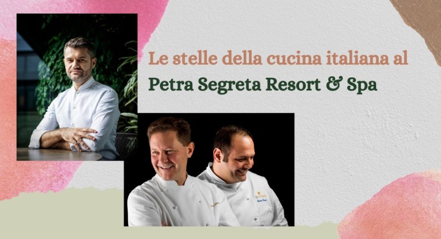 Le stelle della cucina italiana al Petra Segreta Resort & Spa