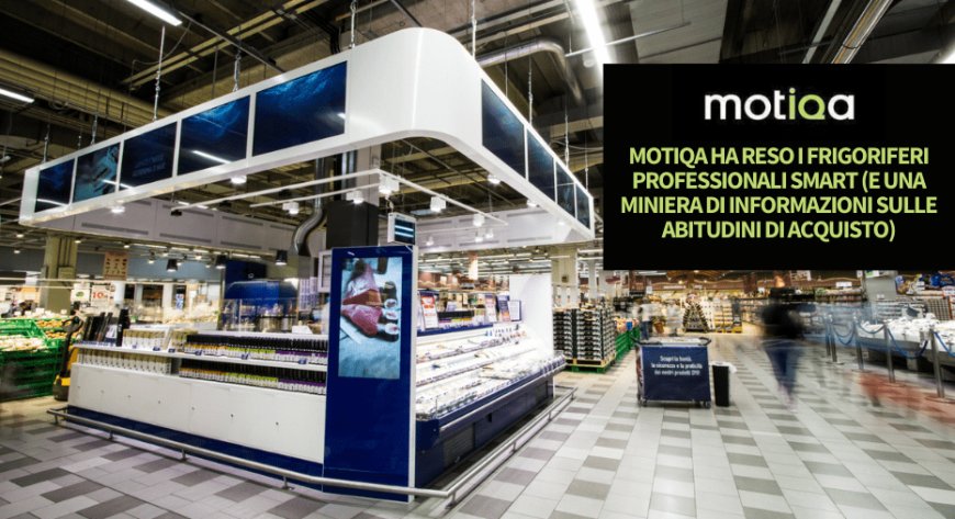 MotIQa ha reso i frigoriferi professionali smart (e fornendo una miniera di informazioni sulle abitudini di acquisto)