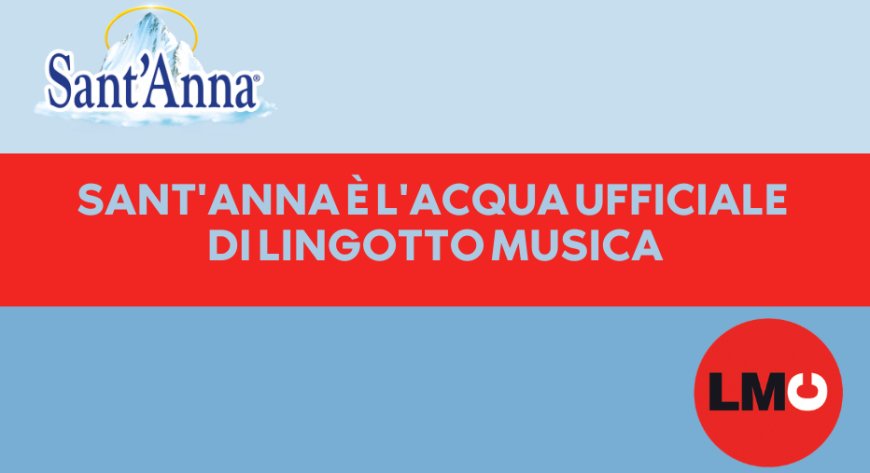 Sant'Anna è l'acqua ufficiale di Lingotto Musica