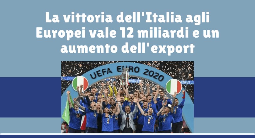 La vittoria dell'Italia agli Europei vale 12 miliardi e un aumento dell'export