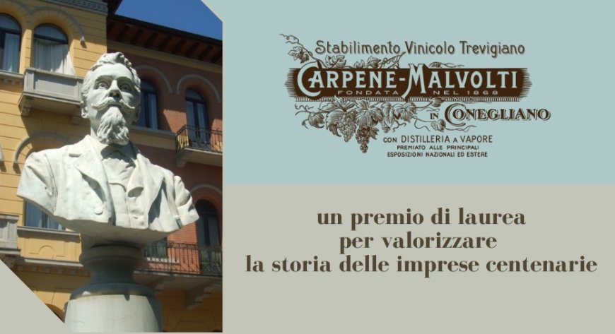 Carpenè Malvolti: un premio di laurea per valorizzare la storia delle imprese centenarie