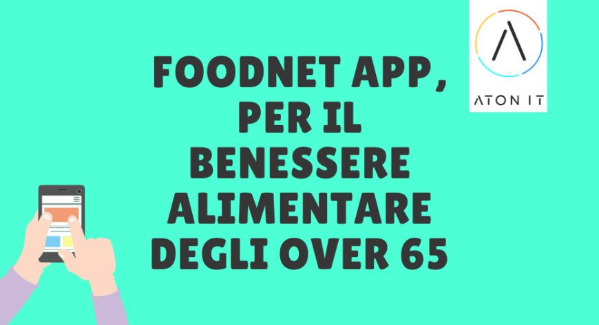 FoodNET App, per il benessere alimentare degli over 65