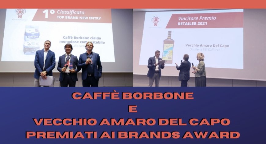Caffè Borbone e Vecchio Amaro del Capo premiati ai Brands Award