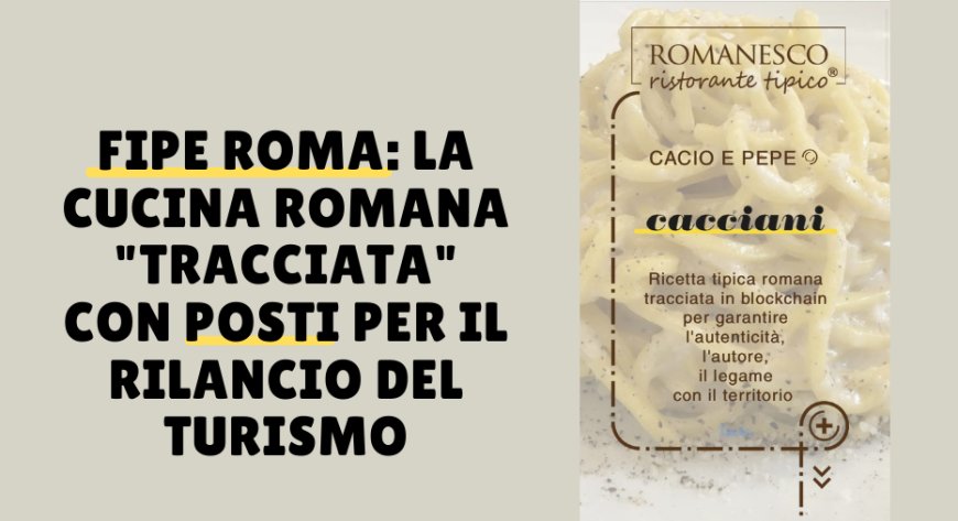 Fipe Roma: la cucina romana "tracciata" con pOsti per il rilancio del turismo