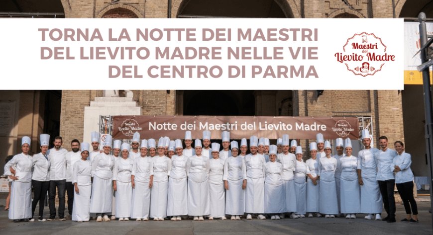 Torna La Notte dei Maestri del Lievito Madre nelle vie del centro di Parma