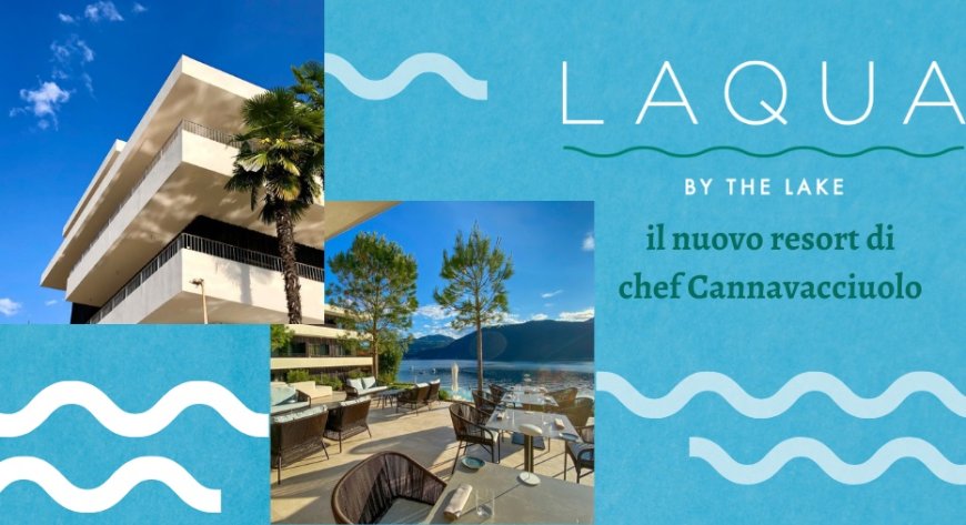 Laqua by the Lake il nuovo resort di chef Cannavacciuolo