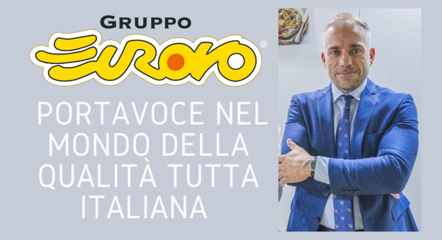 Gruppo Eurovo portavoce nel mondo della qualità tutta italiana