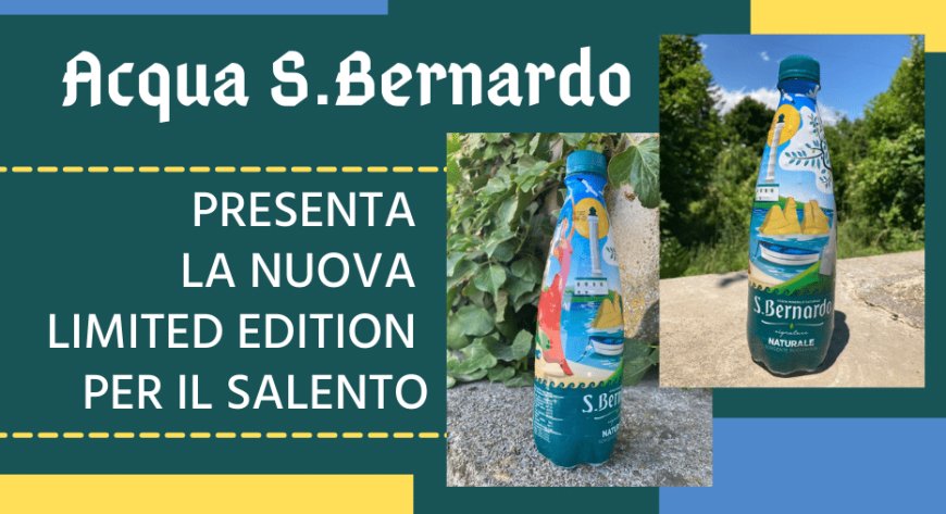 Acqua S.Bernardo presenta la nuova Limited Edition per il Salento