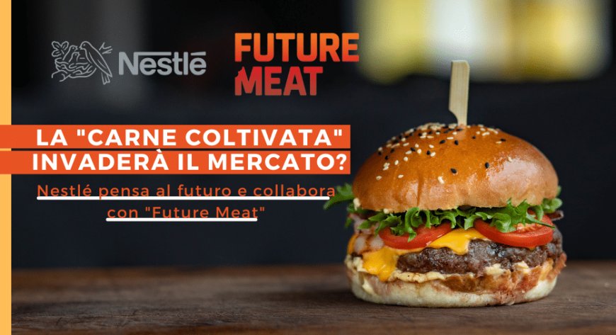La "carne coltivata" invaderà il mercato? Nestlé pensa al futuro e collabora con "Future Meat"