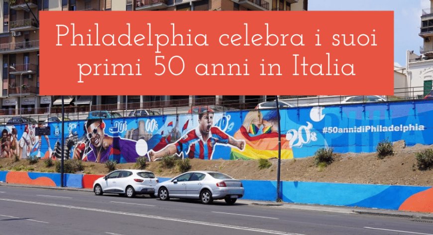 Philadelphia celebra i suoi primi 50 anni in Italia