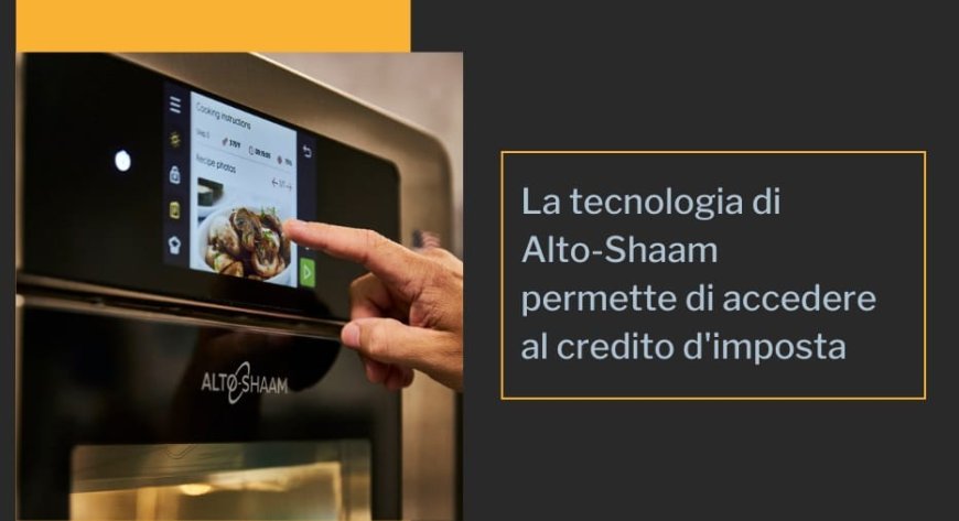 La tecnologia di Alto-Shaam permette di accedere al credito d'imposta