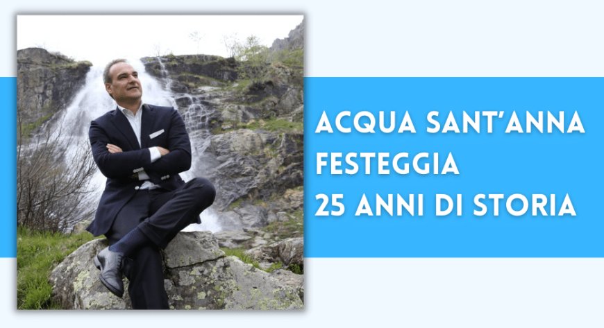 Acqua Sant’anna festeggia 25 anni di storia