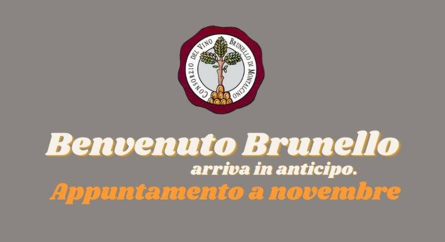 "Benvenuto Brunello" arriva in anticipo. Appuntamento a novembre