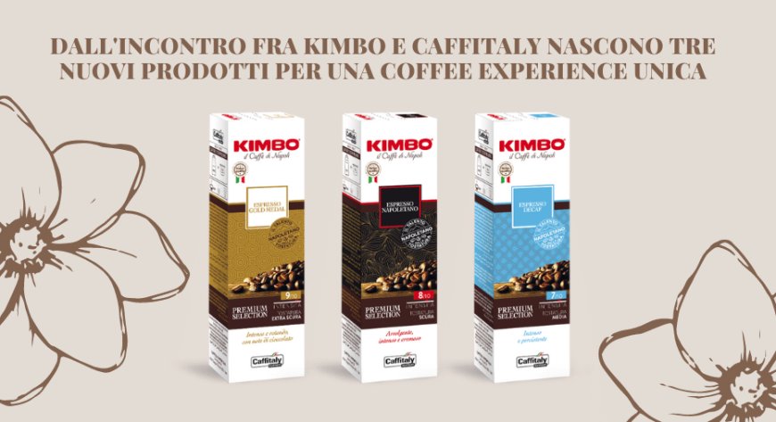 Dall'incontro fra Kimbo e Caffitaly nascono tre nuovi prodotti per una coffee experience unica