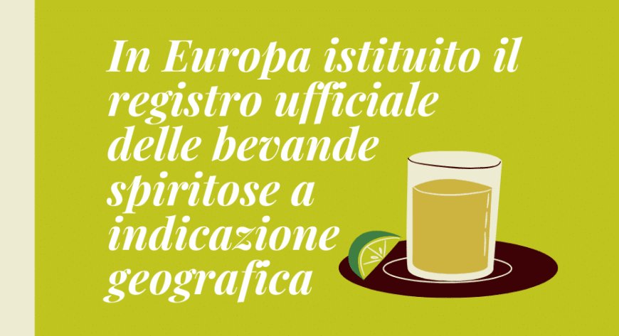 In Europa istituito il registro ufficiale delle bevande spiritose a indicazione geografica