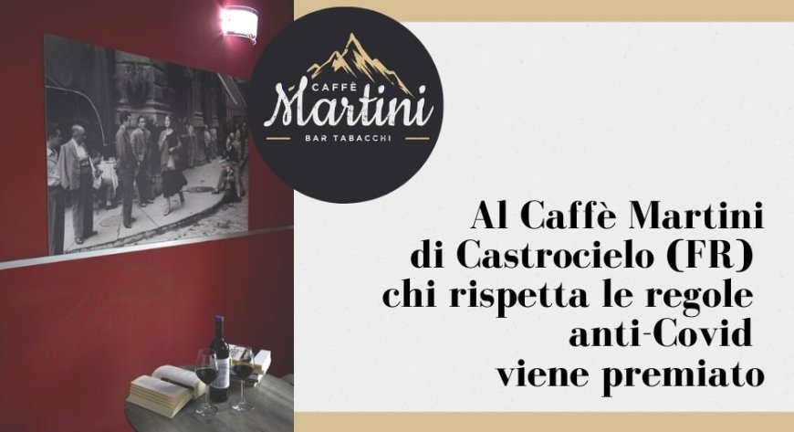 Al Caffè Martini chi rispetta le regole anti-Covid viene premiato