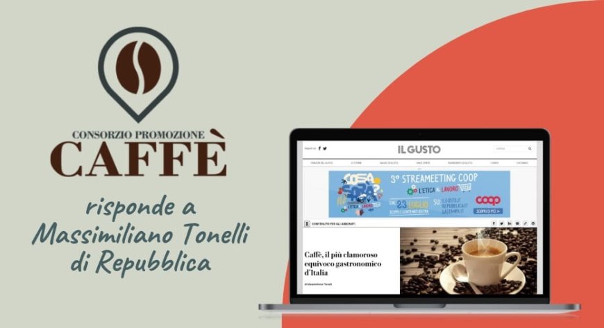 Consorzio Promozione Caffè risponde a Massimiliano Tonelli di Repubblica