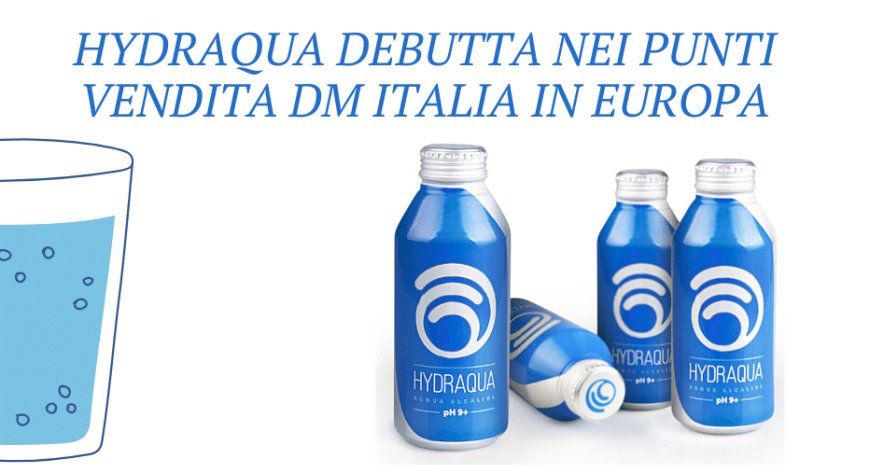 HYDRAQUA debutta nei punti vendita dm Italia in Europa