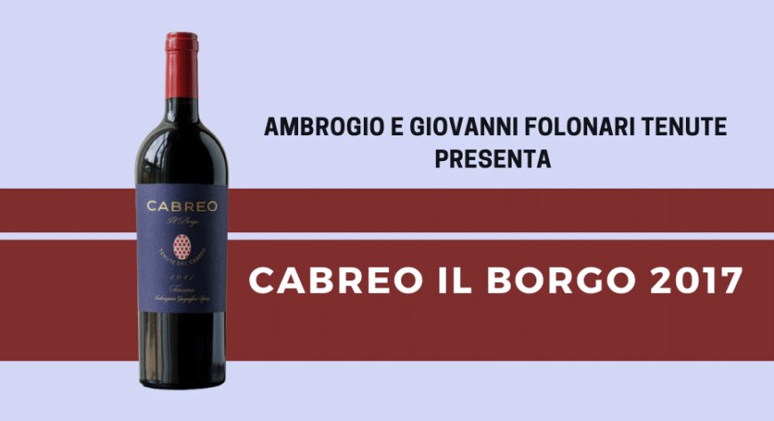 Ambrogio e Giovanni Folonari Tenute presenta Cabreo Il Borgo 2017