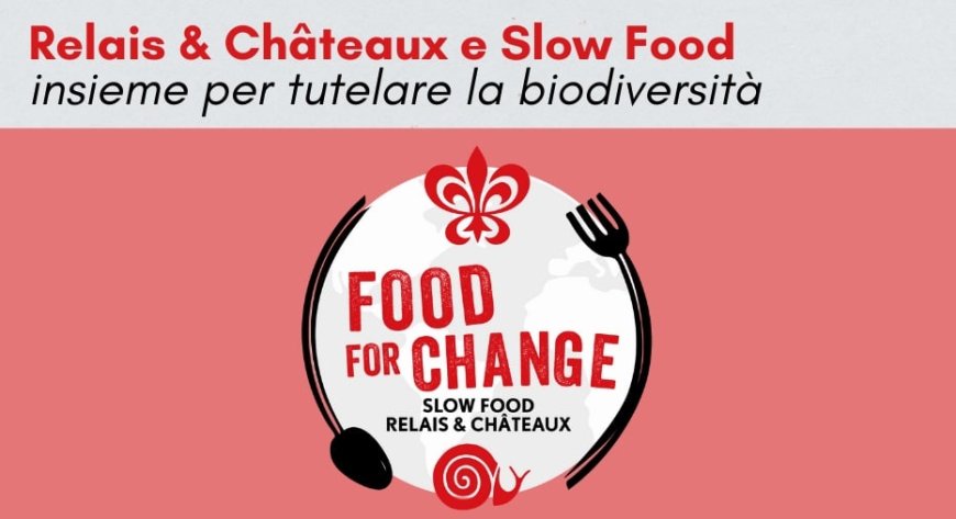 Relais & Châteaux e Slow Food insieme per tutelare la biodiversità