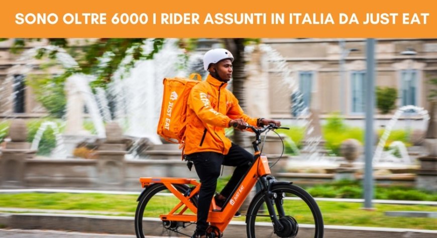 Sono oltre 6000 i rider assunti in Italia da Just Eat