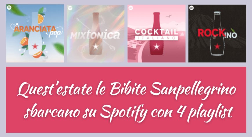 Quest'estate le Bibite Sanpellegrino sbarcano su Spotify con 4 playlist